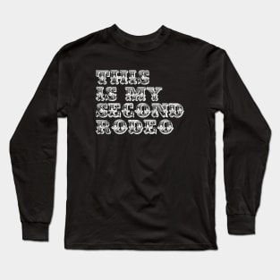 "This is My Second Rodeo." in western white letters Long Sleeve T-Shirt